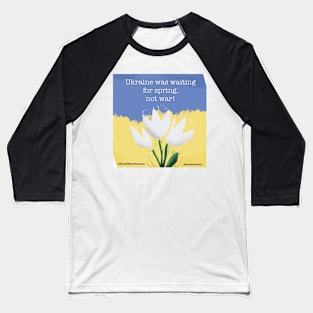 Ukraine was waiting for spring... Baseball T-Shirt